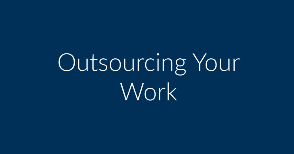 Outsourcing Your Work