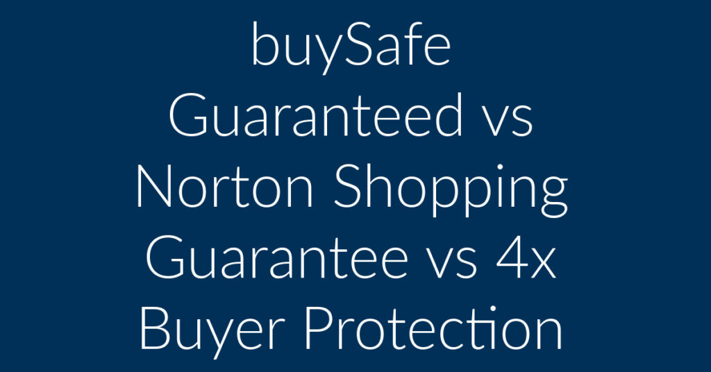 buySafe Guaranteed vs Norton Shopping Guarantee vs 4x Buyer Protection